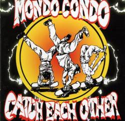 Mondo Condo : Catch Each Other